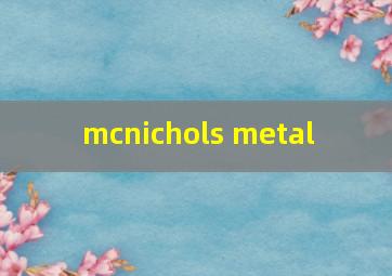  mcnichols metal